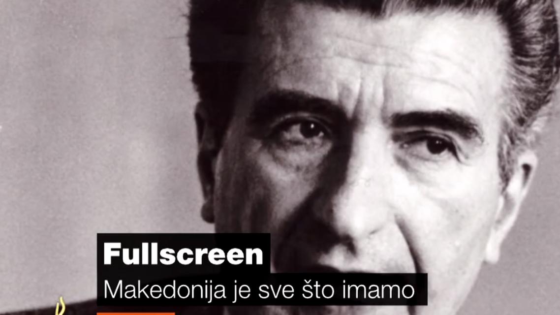 Fullscreen - Makedonija je sve što imamo